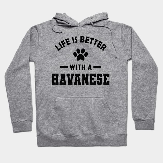 Havanese Dog - Life is better with a havanese Hoodie by KC Happy Shop